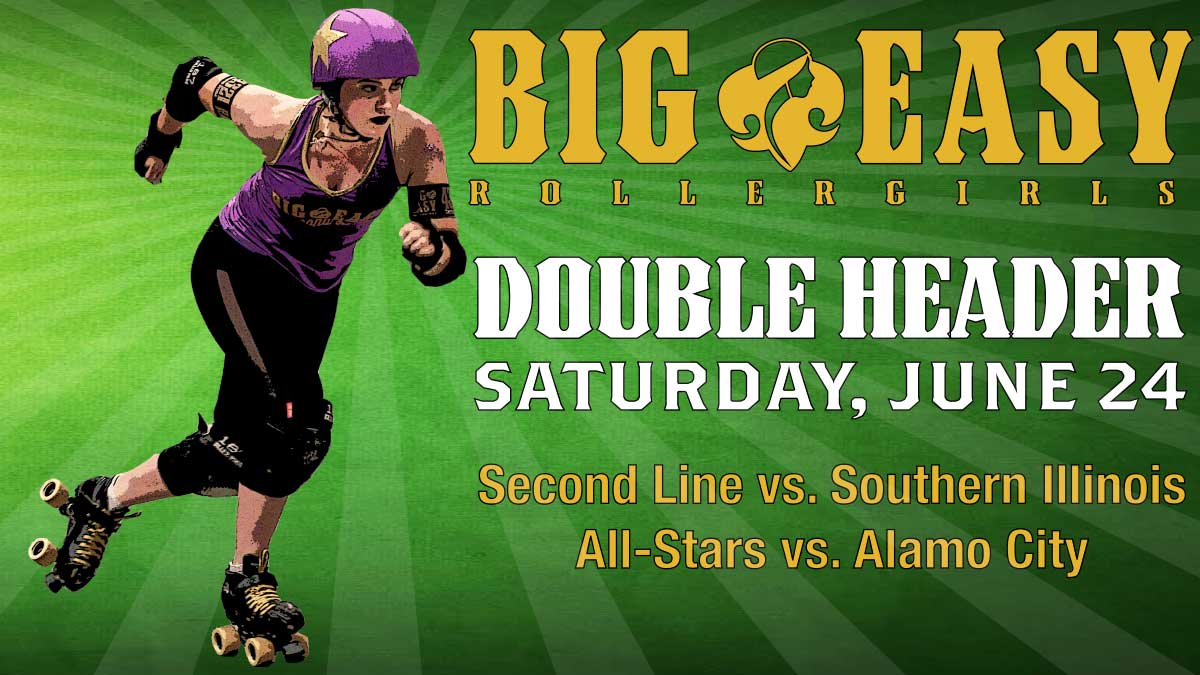 June 24 Double Header Big Easy Roller Derby